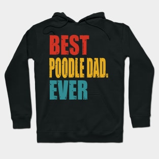 Vintage Best Poodle Dad Ever Hoodie